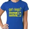 Bewild Got Rings? Golden State2015 Basketball Champs Ladies T-shirt