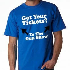 Bewild Cool Funny & Offensive Got Your Tickets? To The Gun Show Men's T-Shirt 14 Bewild Cool Funny & Offensive Got Your Tickets? To The Gun Show Men's T-Shirt