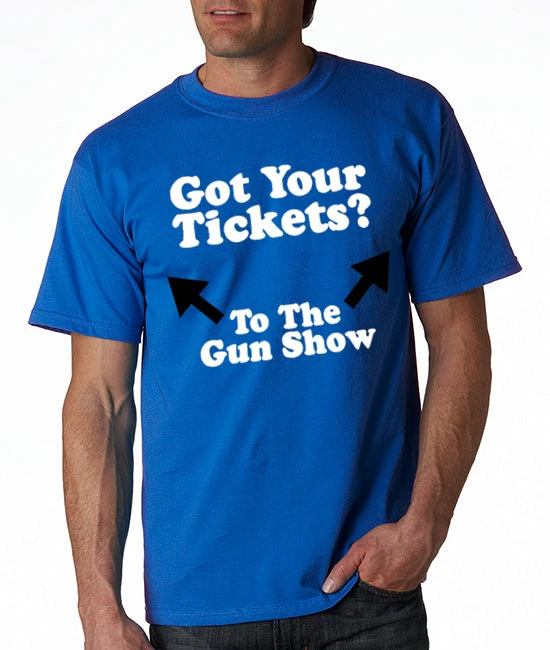Bewild Cool Funny & Offensive Got Your Tickets? To The Gun Show Men's T-Shirt 5 Bewild Cool Funny & Offensive Got Your Tickets? To The Gun Show Men's T-Shirt