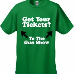 Bewild Cool Funny & Offensive Got Your Tickets? To The Gun Show Men's T-Shirt 15 Bewild Cool Funny & Offensive Got Your Tickets? To The Gun Show Men's T-Shirt