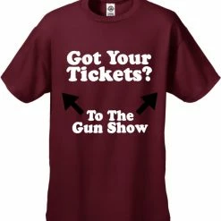 Bewild Cool Funny & Offensive Got Your Tickets? To The Gun Show Men's T-Shirt 16 Bewild Cool Funny & Offensive Got Your Tickets? To The Gun Show Men's T-Shirt