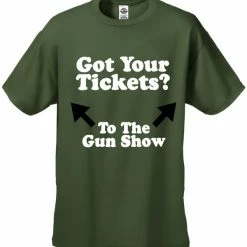 Bewild Cool Funny & Offensive Got Your Tickets? To The Gun Show Men's T-Shirt 17 Bewild Cool Funny & Offensive Got Your Tickets? To The Gun Show Men's T-Shirt