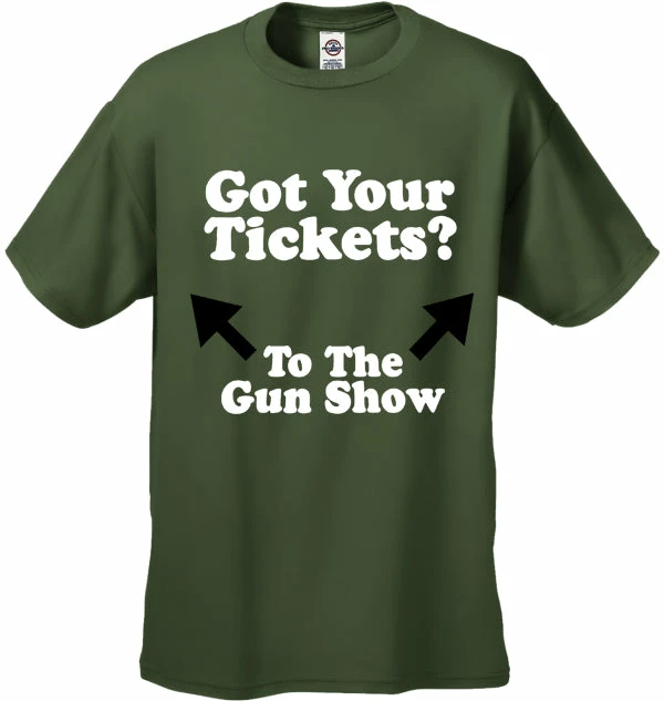 Bewild Cool Funny & Offensive Got Your Tickets? To The Gun Show Men's T-Shirt 8 Bewild Cool Funny & Offensive Got Your Tickets? To The Gun Show Men's T-Shirt