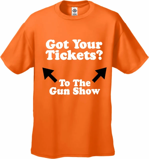 Bewild Cool Funny & Offensive Got Your Tickets? To The Gun Show Men's T-Shirt 9 Bewild Cool Funny & Offensive Got Your Tickets? To The Gun Show Men's T-Shirt