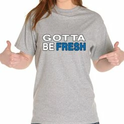 Bewild Gotta Be Fresh Workaholics Girl's T-Shirt Famous Quotes And Sayings