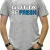 Bewild Famous Quotes And Sayings Gotta Be Fresh Workaholics Men's T-Shirt