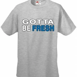 Bewild Famous Quotes And Sayings Gotta Be Fresh Workaholics Men's T-Shirt