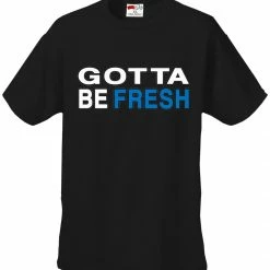 Bewild Famous Quotes And Sayings Gotta Be Fresh Workaholics Men's T-Shirt