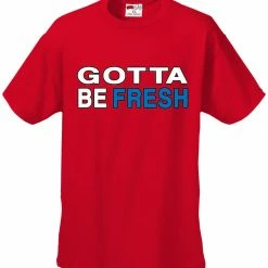 Bewild Famous Quotes And Sayings Gotta Be Fresh Workaholics Men's T-Shirt