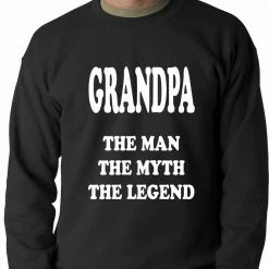 Bewild Positive Reinforcement Grandpa The Man The Myth The Legend Adult Crewneck