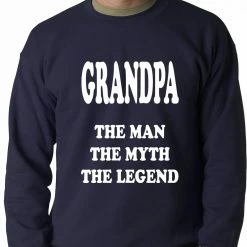 Bewild Positive Reinforcement Grandpa The Man The Myth The Legend Adult Crewneck 15 Bewild Positive Reinforcement Grandpa The Man The Myth The Legend Adult Crewneck