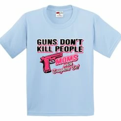 Bewild Guns Don't Kill People Moms With Daughters Do Men's T-Shirt Cool Funny & Offensive