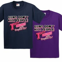 Bewild Guns Don't Kill People Moms With Daughters Do Men's T-Shirt Cool Funny & Offensive