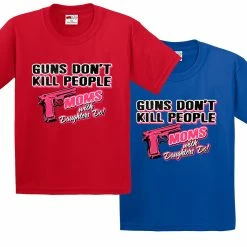 Bewild Guns Don't Kill People Moms With Daughters Do Men's T-Shirt Cool Funny & Offensive