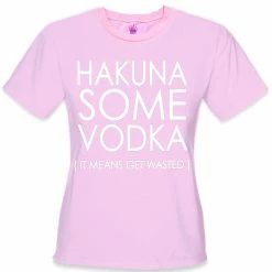 Bewild Cool Funny & Offensive Hakuna Some Vodka (It Means Get Wasted) Girl's T-Shirt 14 Bewild Cool Funny & Offensive Hakuna Some Vodka (It Means Get Wasted) Girl's T-Shirt