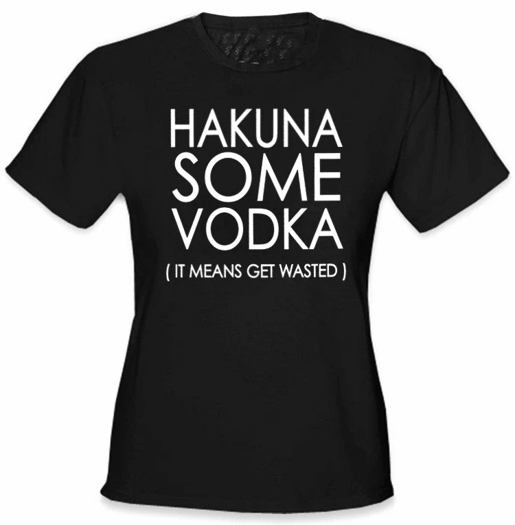Bewild Cool Funny & Offensive Hakuna Some Vodka (It Means Get Wasted) Girl's T-Shirt 4 Bewild Cool Funny & Offensive Hakuna Some Vodka (It Means Get Wasted) Girl's T-Shirt