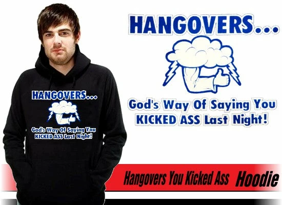 Bewild Cool Funny & Offensive Drinking Sweatshirts - Hangovers You Kicked Ass Last Night Hoodie 10 Bewild Cool Funny & Offensive Drinking Sweatshirts - Hangovers You Kicked Ass Last Night Hoodie