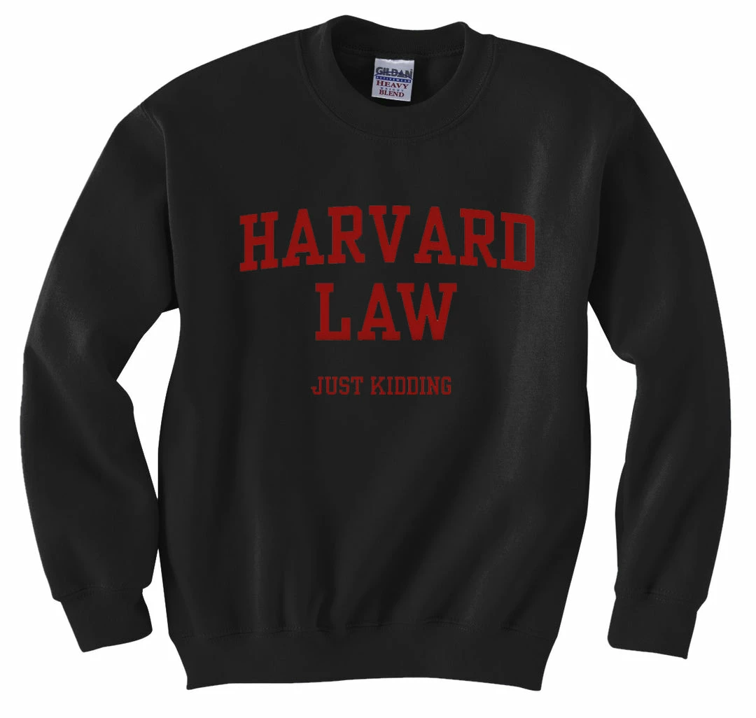 Bewild Harvard Law Just Kidding Crewneck Sweatshirt Cool Funny & Offensive 5 Bewild Harvard Law Just Kidding Crewneck Sweatshirt Cool Funny & Offensive