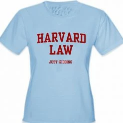 Bewild Harvard Law Just Kidding Girl's T-Shirt Cool Funny & Offensive 13 Bewild Harvard Law Just Kidding Girl's T-Shirt Cool Funny & Offensive