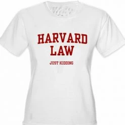 Bewild Harvard Law Just Kidding Girl's T-Shirt Cool Funny & Offensive 15 Bewild Harvard Law Just Kidding Girl's T-Shirt Cool Funny & Offensive