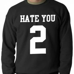 Bewild Hate You 2 Adult Crewneck Cool Funny & Offensive