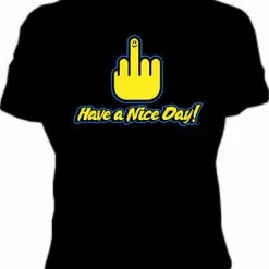 Bewild Cool Funny & Offensive Have A Nice Day Girls T-Shirt
