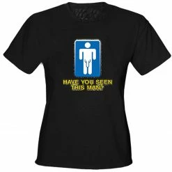 Bewild Have You Seen This Man Girls T-Shirt Cool Funny & Offensive