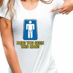 Bewild Have You Seen This Man Girls T-Shirt Cool Funny & Offensive