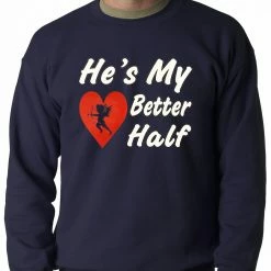Bewild He's My Better Half Adult Crewneck 11 Bewild He's My Better Half Adult Crewneck