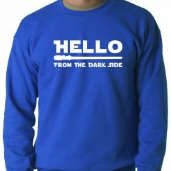 Bewild Hello - From The Dark Side Adult Crewneck Cool Funny & Offensive