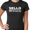 Bewild Cool Funny & Offensive Hello - From The Dark Side Ladies T-shirt 1 Bewild Cool Funny & Offensive Hello - From The Dark Side Ladies T-shirt