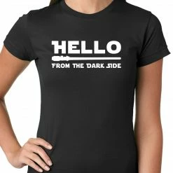 Bewild Cool Funny & Offensive Hello - From The Dark Side Ladies T-shirt