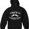 Bewild Cool Funny & Offensive Here For Mustache Rides Hoodie