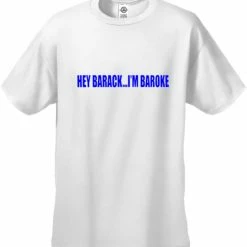 Bewild Hey Barack...I'm Baroke Men's T-Shirt Cool Funny & Offensive 19 Bewild Hey Barack...I'm Baroke Men's T-Shirt Cool Funny & Offensive