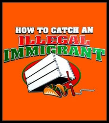 Bewild How To Catch An Illegal Immigrant T-Shirt Cool Funny & Offensive 3 Bewild How To Catch An Illegal Immigrant T-Shirt Cool Funny & Offensive