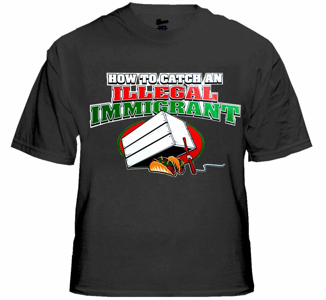 Bewild How To Catch An Illegal Immigrant T-Shirt Cool Funny & Offensive 4 Bewild How To Catch An Illegal Immigrant T-Shirt Cool Funny & Offensive