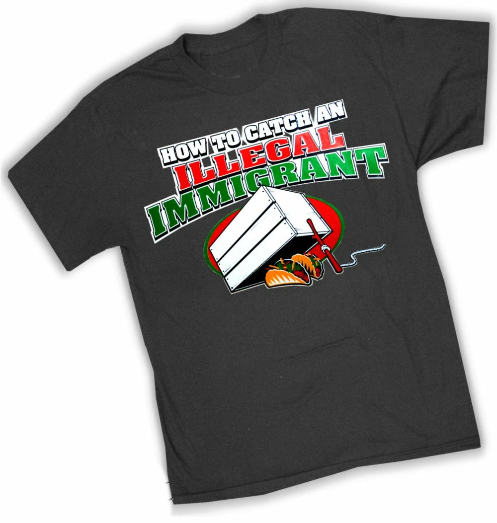 Bewild How To Catch An Illegal Immigrant T-Shirt Cool Funny & Offensive 5 Bewild How To Catch An Illegal Immigrant T-Shirt Cool Funny & Offensive