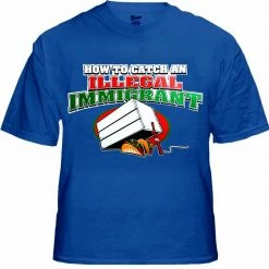 Bewild How To Catch An Illegal Immigrant T-Shirt Cool Funny & Offensive 17 Bewild How To Catch An Illegal Immigrant T-Shirt Cool Funny & Offensive