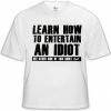 Bewild How To Entertain An Idiot T-Shirt Cool Funny & Offensive