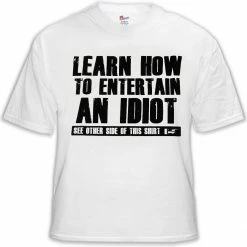 Bewild How To Entertain An Idiot T-Shirt Cool Funny & Offensive