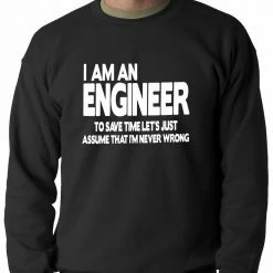 Bewild Positive Reinforcement I Am An Engineer Lets Assume I'm Right Crewneck Sweatshirt