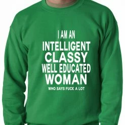 Bewild Positive Reinforcement I Am An Intelligent Classy Woman Who Says Fuck A Lot Adult Crewneck