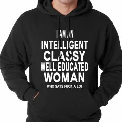 Bewild I Am An Intelligent Classy Woman Who Says Fuck A Lot Adult Hoodie Cool Funny & Offensive