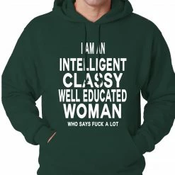 Bewild I Am An Intelligent Classy Woman Who Says Fuck A Lot Adult Hoodie Cool Funny & Offensive