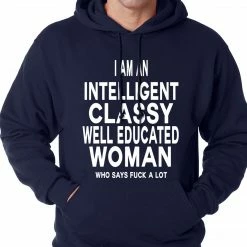 Bewild I Am An Intelligent Classy Woman Who Says Fuck A Lot Adult Hoodie Cool Funny & Offensive