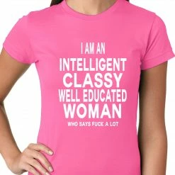 Bewild I Am An Intelligent Classy Woman Who Says Fuck A Lot Ladies T-shirt 11 Bewild I Am An Intelligent Classy Woman Who Says Fuck A Lot Ladies T-shirt