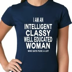 Bewild I Am An Intelligent Classy Woman Who Says Fuck A Lot Ladies T-shirt 13 Bewild I Am An Intelligent Classy Woman Who Says Fuck A Lot Ladies T-shirt