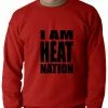 Bewild I Am Heat Nation Basketball Crewneck Sweatshirt