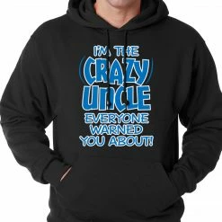 Bewild Positive Reinforcement I Am The Crazy Uncle Everyone Warned You About Adult Hoodie