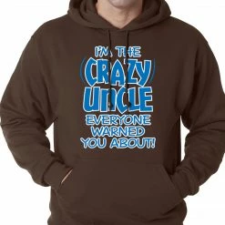 Bewild Positive Reinforcement I Am The Crazy Uncle Everyone Warned You About Adult Hoodie